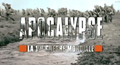 APOCALYPSE, 1ère GUERRE MONDIALE